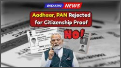 Aadhaar and PAN No Longer Enough for Citizenship Proof: Discover the Only 2 Accepted Documents