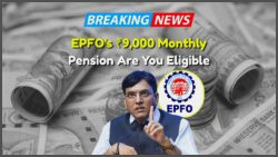 EPFO Unveils ₹9,000 Monthly Pension Plan for Private Sector: Discover Benefits, Eligibility, and Application Process