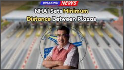 Nationwide Toll Reform: NHAI Sets Minimum Distance Rule for Toll Plazas