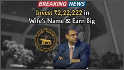 Invest ₹2,22,222 in Your Wife’s Name: RBI Unveils 3 Lucrative Deposit Plans with High Returns
