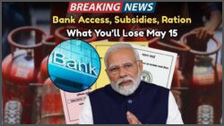 May 15: Discover the Big Changes in Ration Cards, Gas Subsidies, and Bank Rules!