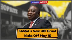 SASSA New UBI Grant Begins May 15 – Who Qualifies, How Much You’ll Get, and Key Dates