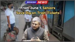 Indian Railways Announces Return of Senior Citizen Train Fare Discounts Starting June 1: New Guidelines Revealed